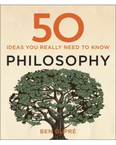 50 Philosophy Ideas You Really Need to Know