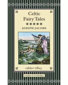 Joseph Jacobs: CELTIC FAIRY TALES (Collector's Library)