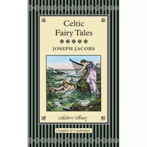 Joseph Jacobs: CELTIC FAIRY TALES (Collector's Library)