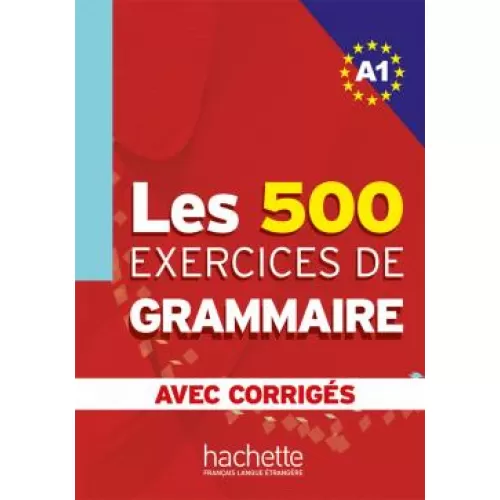 Les 500 Exercices de Grammaire A1: Livre + Corrigés intégrés