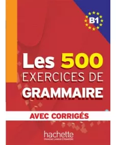 Les 500 Exercices de Grammaire B1: Livre + Corrigés intégrés