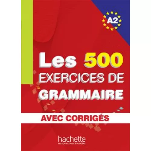 Les 500 Exercices de Grammaire A2: Livre + Corrigés intégrés
