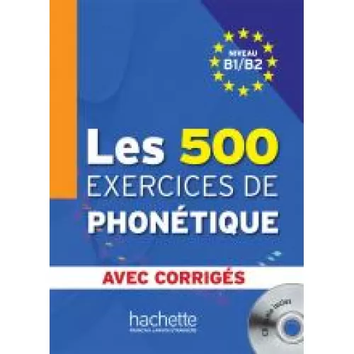 Les 500 Exercices de Phonétique B1/B2: Livre +Corrigés Intégrés +CD Audio