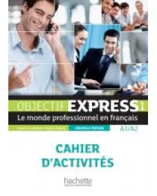 Objectif Express 2ED Niveau 1: Cahier d'activités (A1-A2)