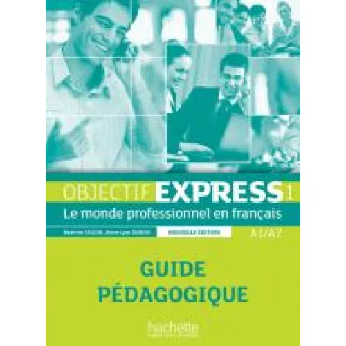 Objectif Express 2ED Niveau 1: Guide pédagogique (A1-A2) Книга для учителя