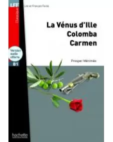 LFF B1 NOUVELLES: LA VÉNUS D'ILLE, CARMEN, COLOMBA