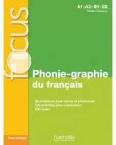 FOCUS: PHONIE-GRAPHIE DU FRANÇAIS A1-B2