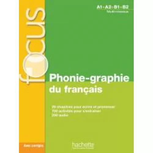 FOCUS: PHONIE-GRAPHIE DU FRANÇAIS A1-B2