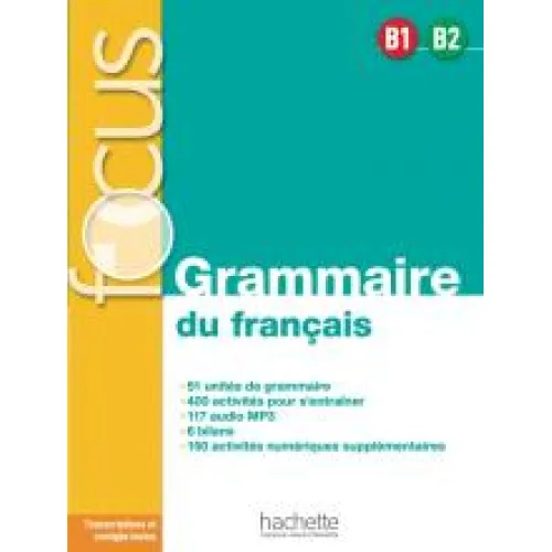 FOCUS: GRAMMAIRE DU FRANÇAIS B1-B2