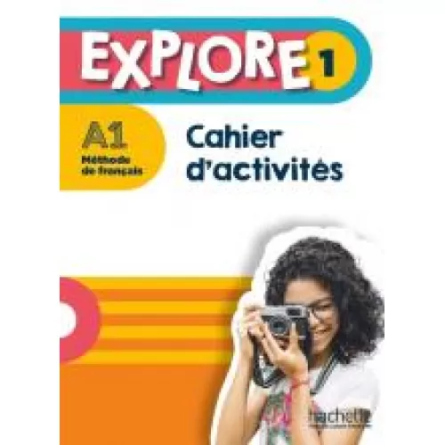 EXPLORE 1: Cahier d'activités Рабочая тетрадь