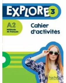 EXPLORE 3: Cahier d'activités