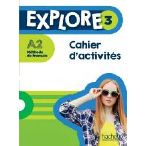 EXPLORE 3: Cahier d'activités Рабочая тетрадь