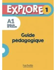 EXPLORE 1: Guide pe'dagogique