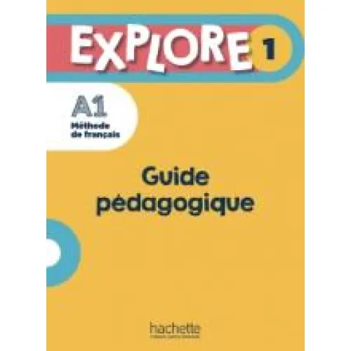 EXPLORE 1: Guide pe'dagogique