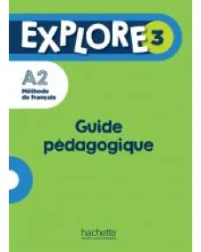 EXPLORE 3: Guide pe'dagogique