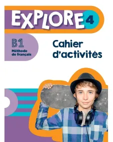 EXPLORE 4: Cahier d'activités