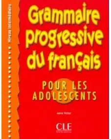 Grammaire progressive du français pour les adolescents A2/B1: Livre