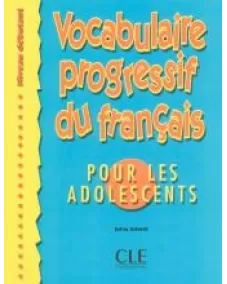 Vocabulaire progressif du français pour les adolescents A1/A2: Livre