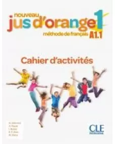 Nouveau Jus d'orange 1: Cahier d'activités