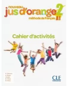Nouveau Jus d'orange 2: Cahier d'activités