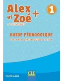 Alex et Zoé+ 1: Guide pédagogique