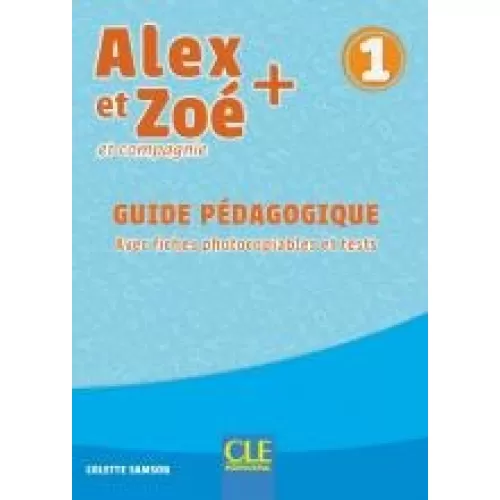 Alex et Zoé+ 1: Guide pédagogique