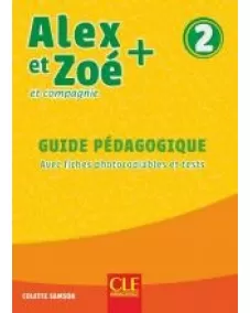 Alex et Zoé+ 2: Guide pédagogique