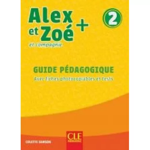 Alex et Zoé+ 2: Guide pédagogique