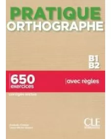 Pratique Orthographe B1/B2: Livre +Corrigés