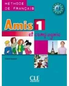 Amis et compagnie 1: Livre de l'élève