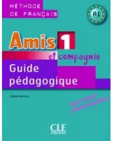 Amis et compagnie 1: Guide pédagogique