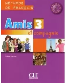 Amis et compagnie 3: Livre de l'élève
