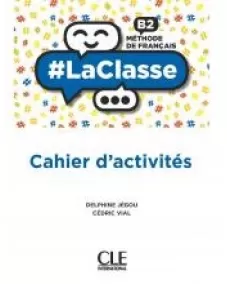 #LaClasse B2: Cahier d'activités