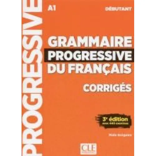 Grammaire progressive du français A1 3ED: Corrigés