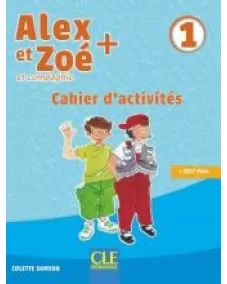 Alex et Zoé+ 1: Cahier d'activités