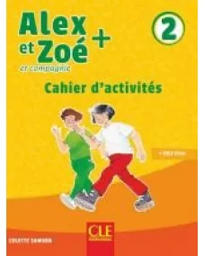 Alex et Zoé+ 2: Cahier d'activités