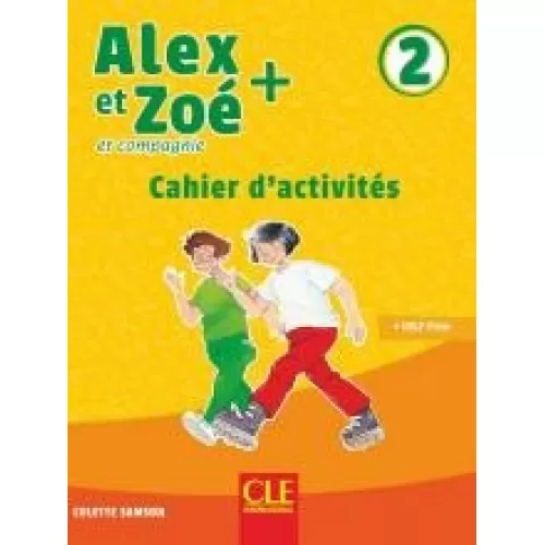 Alex et Zoé+ 2: Cahier d'activités