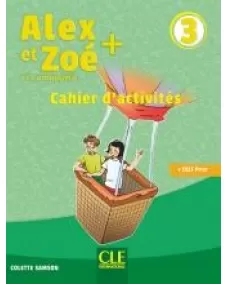 Alex et Zoé+ 3: Cahier d'activités