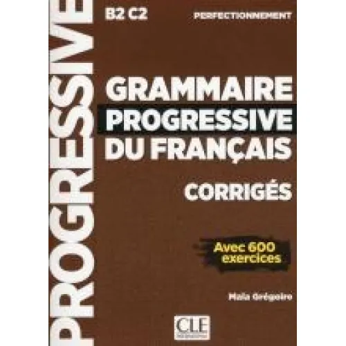 Grammaire progressive du français B2/C2: Corrigés