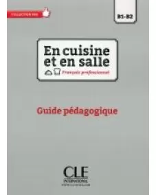 En cuisine et en salle B1/B2: Guide pédagogique
