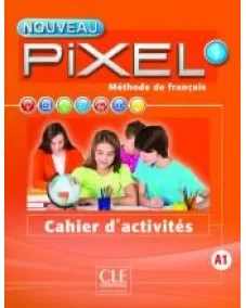 Nouveau Pixel 1: Cahier d'activités