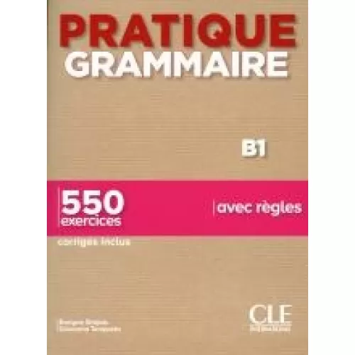 Pratique Grammaire B1: Livre +Corrigés