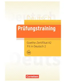 Prüfungstraining DaF: Goethe-Zertifikat A2 Fit in Deutsch 2 Übungsbuch mit Lösungen, Audios Online