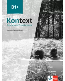 Kontext B1+: Unterrichtshandbuch