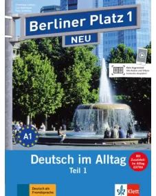 Berliner Platz NEU 1 Lehr- und Arbeitsbuch Teil 1 mit Audio-CD zum Arbeitsbuchteil und Im Alltag EXTRA