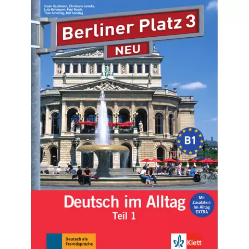 Berliner Platz NEU 3 Lehr- und Arbeitsbuch Teil 1 mit Audio-CD zum Arbeitsbuchteil und Im Alltag EXTRA Учебнику и рабочая тетрадь