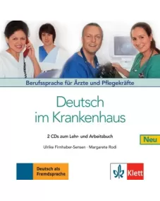 Deutsch im Krankenhaus Neu Berufssprache für Ärzte und Pflegekräfte 2 Audio-CDs