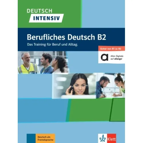 Deutsch intensiv: Berufliches Deutsch B2 Das Training für Beruf und Alltag