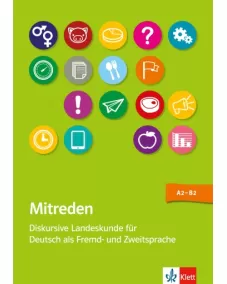Mitreden Diskursive Landeskunde für Deutsch als Zweit- und Fremdsprache Lehrerbuch mit Kopiervorlagen + Online-Angebot