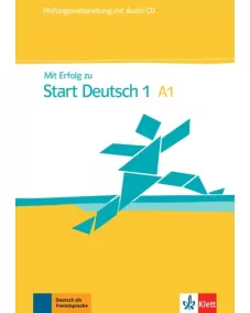 Mit Erfolg zu Start Deutsch 1 A1 Prüfungsvorbereitung Übungs- und Testbuch +Audio-CD